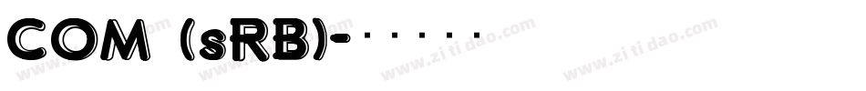 COM (sRB)字体转换